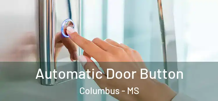  Automatic Door Button Columbus - MS