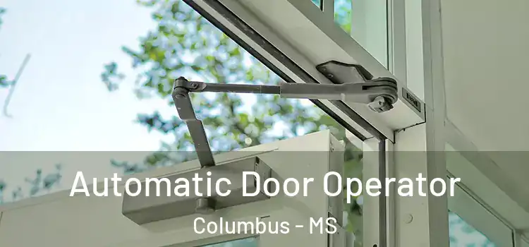 Automatic Door Operator Columbus - MS