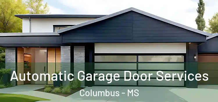  Automatic Garage Door Services Columbus - MS