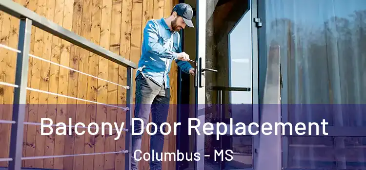 Balcony Door Replacement Columbus - MS