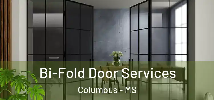 Bi-Fold Door Services Columbus - MS