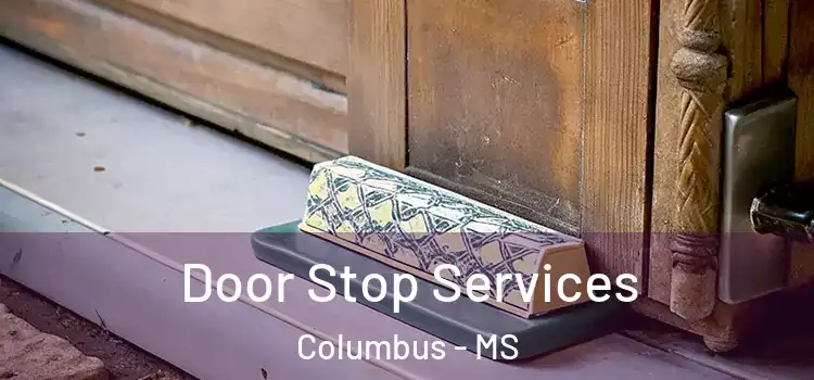  Door Stop Services Columbus - MS