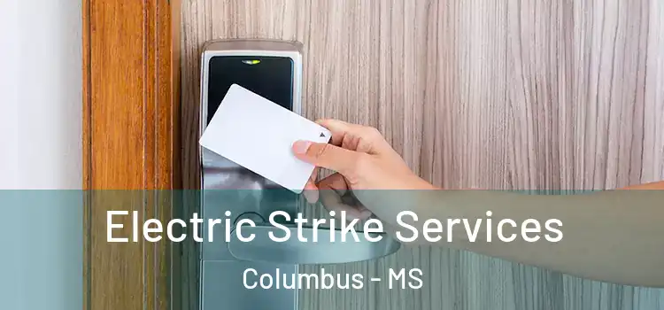  Electric Strike Services Columbus - MS