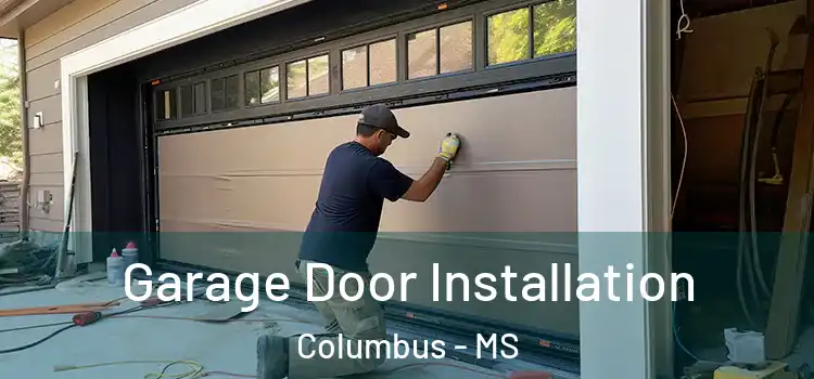 Garage Door Installation Columbus - MS