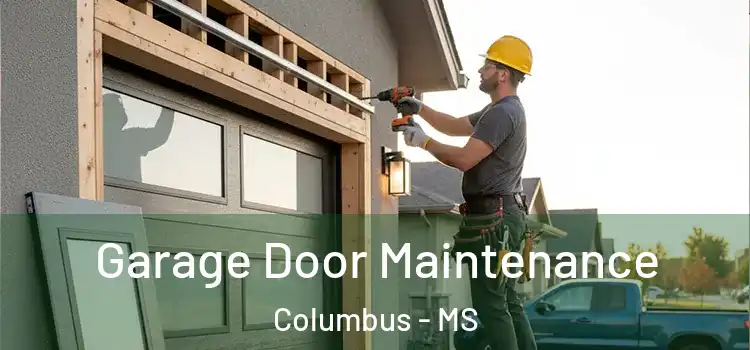 Garage Door Maintenance Columbus - MS