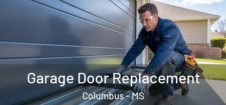  Garage Door Replacement Columbus - MS