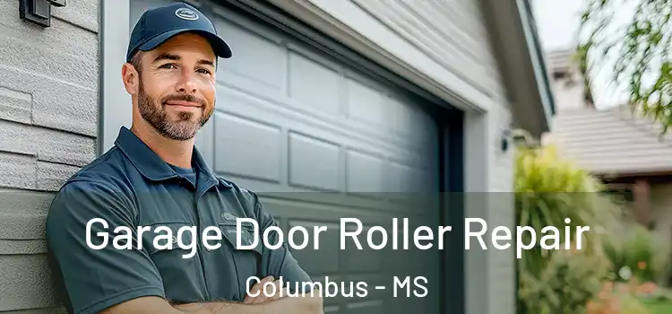  Garage Door Roller Repair Columbus - MS
