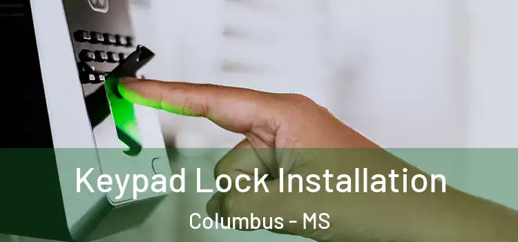  Keypad Lock Installation Columbus - MS