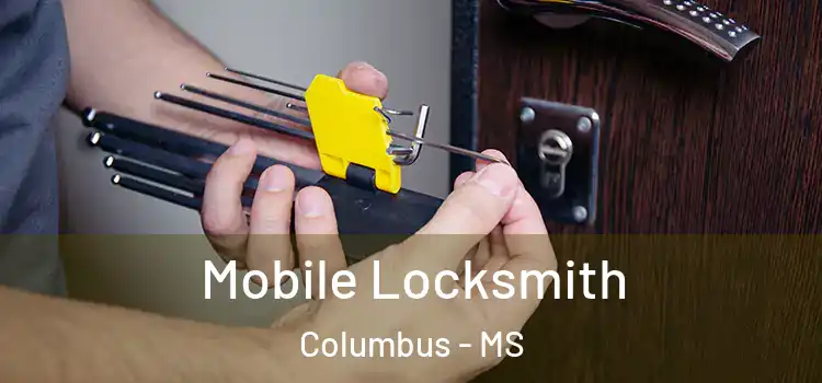 Mobile Locksmith Columbus - MS