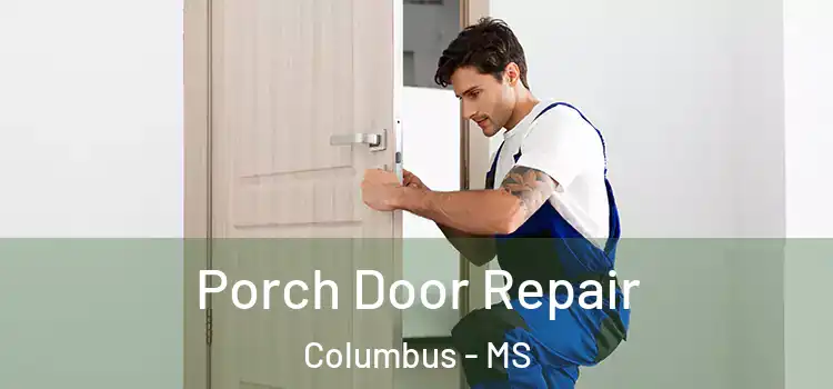  Porch Door Repair Columbus - MS