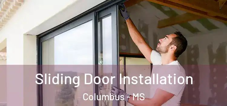 Sliding Door Installation Columbus - MS