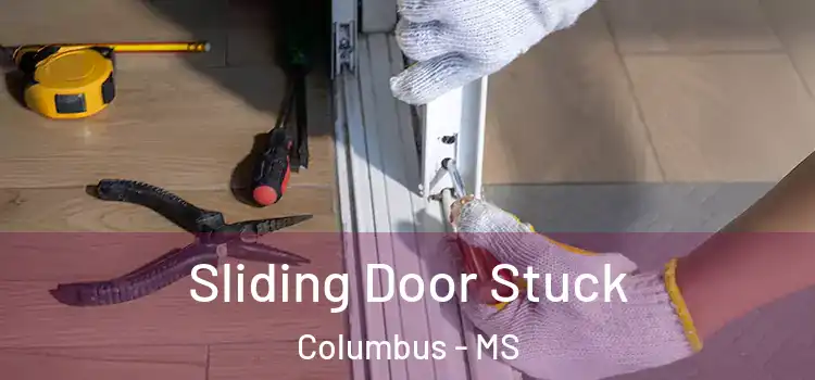  Sliding Door Stuck Columbus - MS